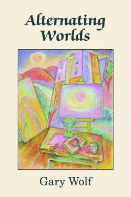 Gary Wolf - Alternating Worlds, Häftad