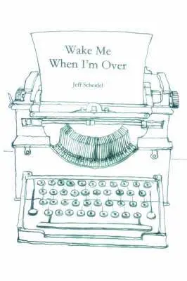 Jeff Scheidel - Wake Me When I'm Over, Häftad. Tillgänglighet: Lägg i varukorg