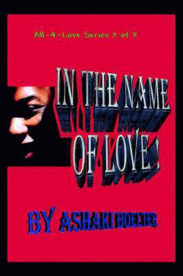 Ashaki Boelter - In The Name Of Love!, Häftad