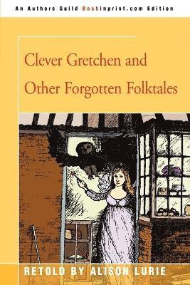 Alison Lurie - Clever Gretchen and Other Forgotten Folktales, Häftad