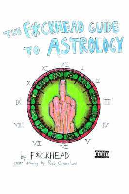 F*ckhead Guide to Astrology