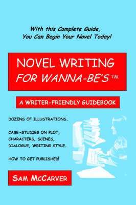 Sam McCarver - Novel Writing for Wanna-be's, Häftad. Tillgänglighet: Lägg i varukorg