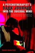 A Psychotherapist's Dark Journey into the Suicidal Mind