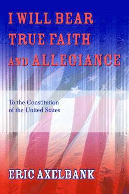 I Will Bear True Faith and Allegiance