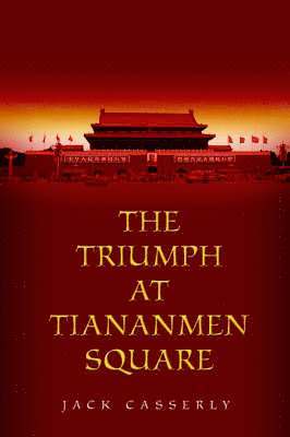 Jack Casserly - Triumph at Tiananmen Square, Häftad. Tillgänglighet: Lägg i varukorg