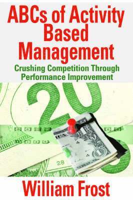 William Frost - ABCs of Activity Based Management, Häftad