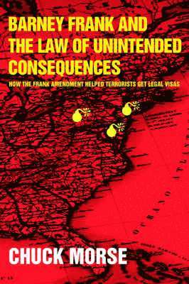Chuck Morse - Barney Frank and the Law of Unintended Consequences, Häftad. Tillgänglighet: Lägg i varukorg