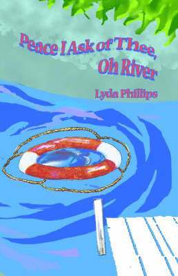 Lyda Phillips - Peace I Ask of Thee, Oh River, Häftad. Tillgänglighet: Lägg i varukorg
