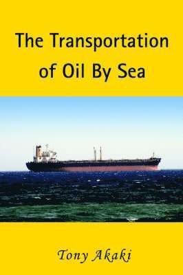 Tony Akaki - Transportation of Oil by Sea, Häftad