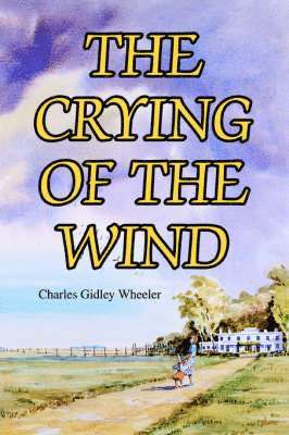 Charles Gidley Wheeler - Crying of the Wind, Häftad. Tillgänglighet: Lägg i varukorg