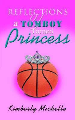 Reflections of a Tomboy Turned Princess