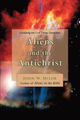 John W Milor - Aliens and the Antichrist, Häftad. Tillgänglighet: Lägg i varukorg