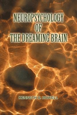 Ken Howell - Neuropsychology of the Dreaming Brain, Häftad. Tillgänglighet: Lägg i varukorg