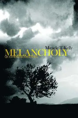 Miracle T Kelly - Melancholy, Häftad. Tillgänglighet: Lägg i varukorg