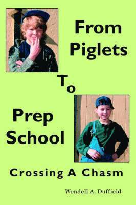 Wendell a Duffield - From Piglets To Prep School, Häftad. Tillgänglighet: Lägg i varukorg