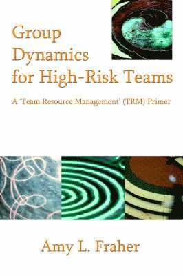 Amy L Fraher - Group Dynamics for High-Risk Teams, Häftad. Tillgänglighet: Lägg i varukorg