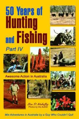 Ben D Mahaffey - 50 Years of Hunting and Fishing, Part IV, Häftad. Tillgänglighet: Lägg i varukorg