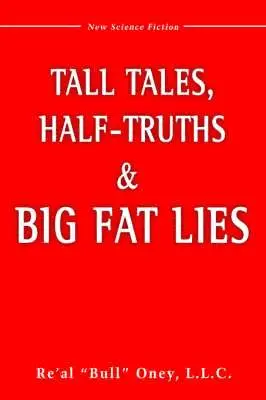 Re Al Bull Oney, L L C Re'al Bull Oney - Tall Tales, Half-Truths, and Big Fat Lies!, Häftad. Tillgänglighet: Lägg i varukorg
