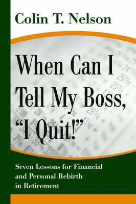Colin T Nelson - When Can I Tell My Boss, I Quit!, Häftad