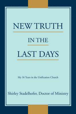 Shirley Stadelhofer - New Truth in the Last Days, Häftad
