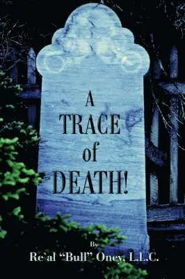 L.L.C. Re'Al "Bull" Oney, L L C Re'al Bull Oney - Trace of Death!, Häftad. Tillgänglighet: Lägg i varukorg