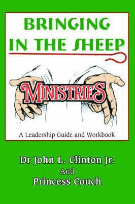 John L Clinton Jr - Bringing in the Sheep Ministries, Häftad