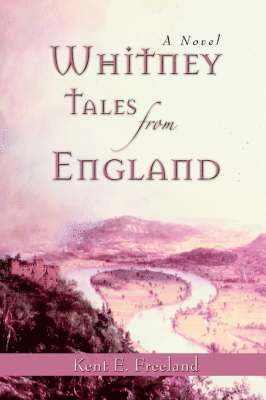 Kent E Freeland - Whitney Tales from England, Häftad. Tillgänglighet: Lägg i varukorg
