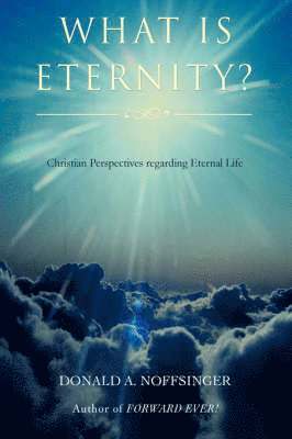 Donald A Noffsinger - What is ETERNITY?, Häftad. Tillgänglighet: Lägg i varukorg