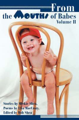 Mickie Shea - From the Mouths of Babes Volume II, Häftad