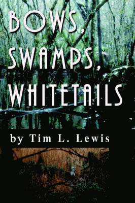 Bows, Swamps, Whitetails