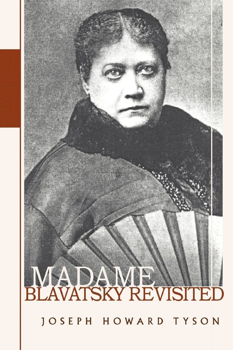 Joseph Howard Tyson - Madame Blavatsky Revisited, Häftad. Tillgänglighet: Lägg i varukorg