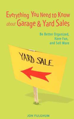 Jon Fulghum - Everything You Need to Know about Garage & Yard Sales, Häftad