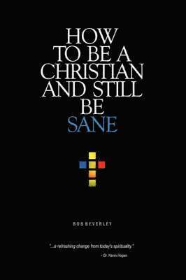 Bob Beverley - How to Be a Christian and Still Be Sane, Häftad. Tillgänglighet: Lägg i varukorg