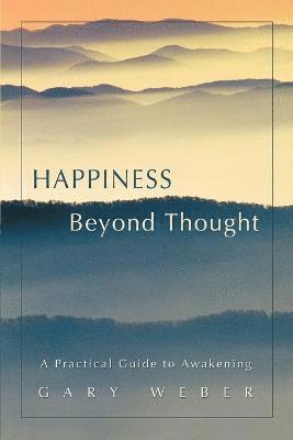 Gary Weber - Happiness Beyond Thought, Häftad