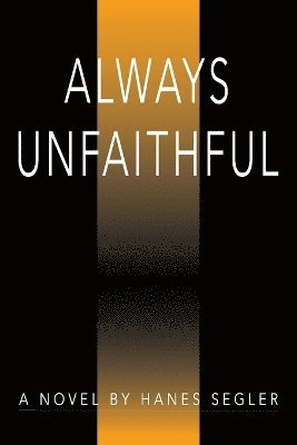 Hanes Segler - Always Unfaithful, Häftad. Tillgänglighet: Lägg i varukorg