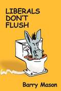 Liberals Don't Flush