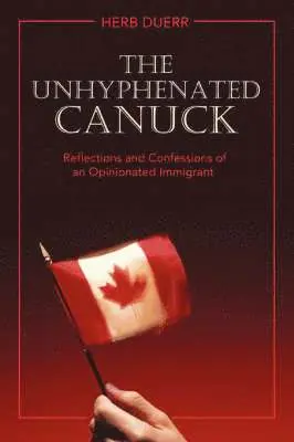 Herb Duerr - Unhyphenated Canuck, Häftad. Tillgänglighet: Lägg i varukorg
