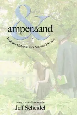 Jeff Scheidel - Ampersand or Professor Hohenstofer's Nervous Disorder, Häftad. Tillgänglighet: Lägg i varukorg