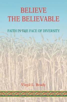 Virgil L Brady - Believe The Believable, Häftad. Tillgänglighet: Lägg i varukorg