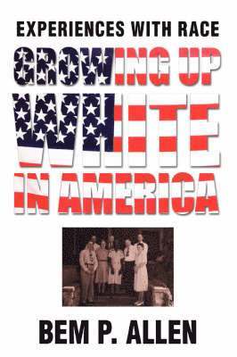 Bem P Allen - Growing Up White In America, Häftad. Tillgänglighet: Lägg i varukorg