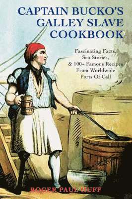 Roger Paul Huff - Captain Bucko's Galley Slave Cookbook, Häftad. Tillgänglighet: Lägg i varukorg
