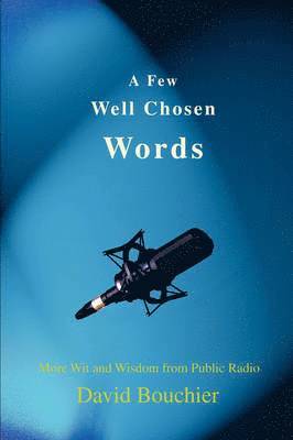 David Bouchier - Few Well Chosen Words, Häftad