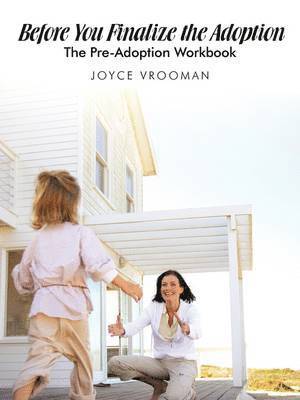 Before You Finalize The Adoption - The Pre-Adoption Workbook