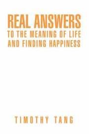 Real answers to The Meaning of Life and finding Happiness