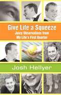 Give Life a Squeeze