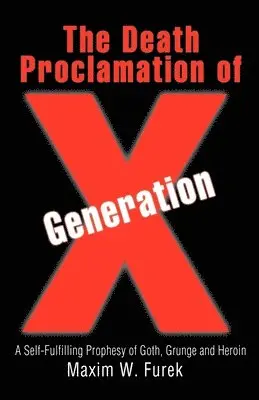 Maxim W Furek - Death Proclamation of Generation X, Häftad. Tillgänglighet: Lägg i varukorg