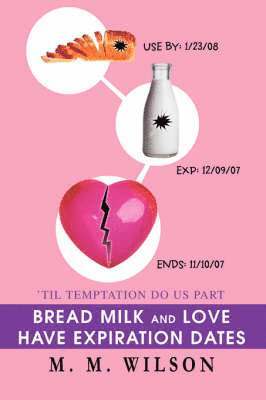 M M Wilson - Bread Milk and Love Have Expiration Dates, Häftad. Tillgänglighet: Lägg i varukorg