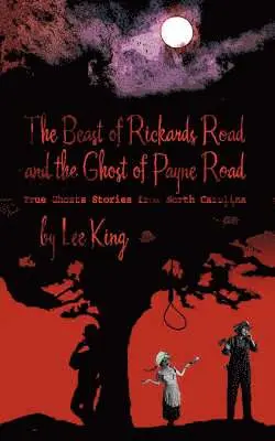 Beast of Rickards Road and the Ghost of Payne Road