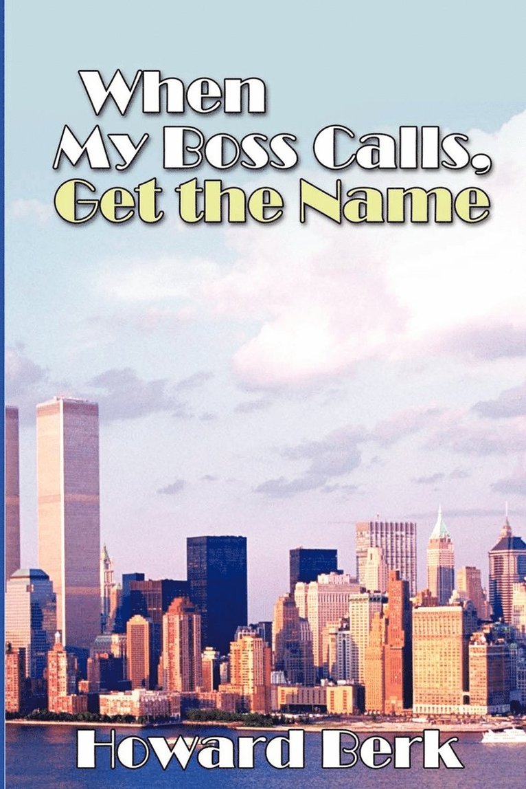 Howard Berk - When My Boss Calls, Get the Name, Häftad