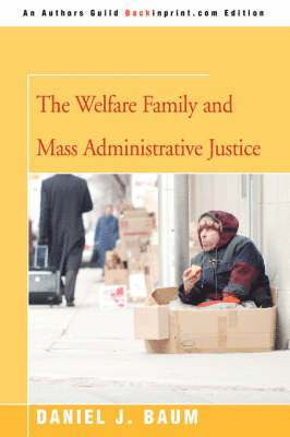 Daniel J Baum - Welfare Family and Mass Administrative Justice, Häftad. Tillgänglighet: Lägg i varukorg